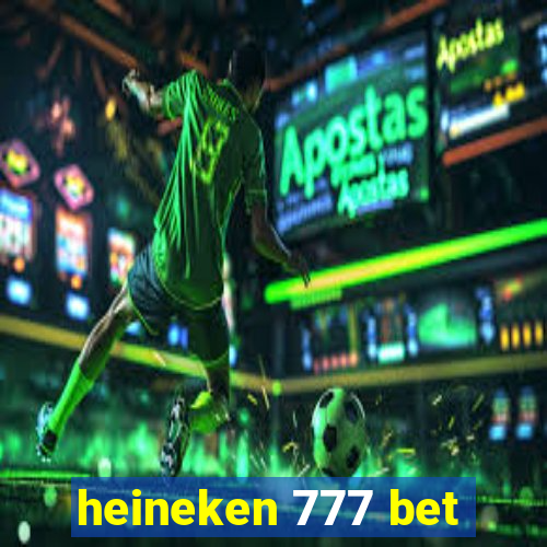 heineken 777 bet